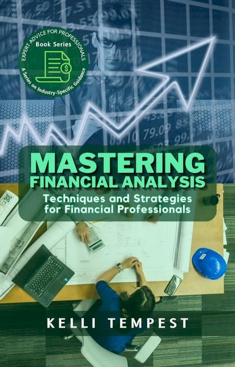 Mastering Financial Analysis: Techniques and Strategies for Financial Professionals(Kobo/電子書)