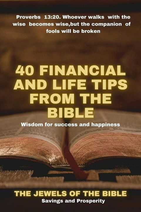 40 Financial and Life Tips from the Bible: Wisdom for Success and Happiness(Kobo/電子書)