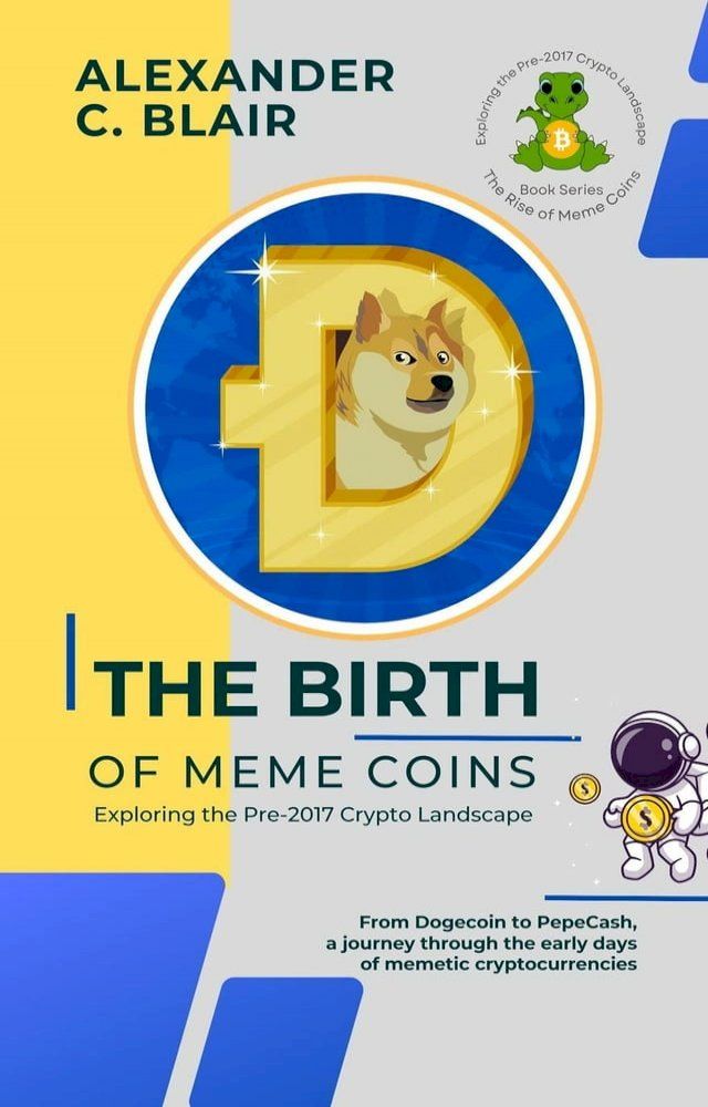  The Birth of Meme Coins: Exploring the Pre-2017 Crypto Landscape(Kobo/電子書)