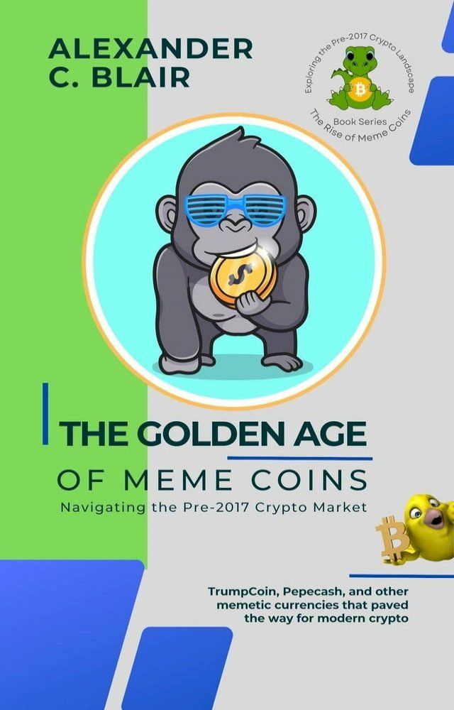  The Golden Age of Meme Coins: Navigating the Pre-2017 Crypto Market(Kobo/電子書)