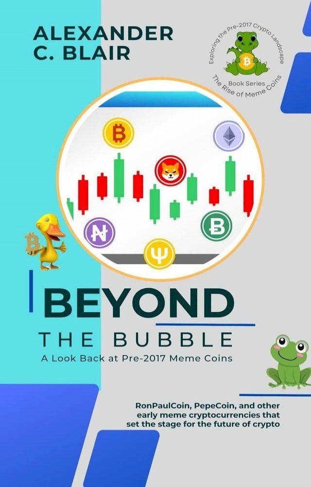  Beyond the Bubble: A Look Back at Pre-2017 Meme Coins(Kobo/電子書)