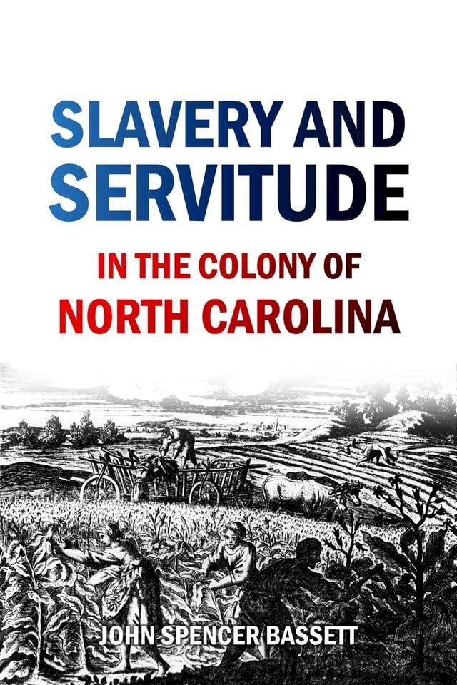  Slavery and Servitude in the Colony of North Carolina(Kobo/電子書)