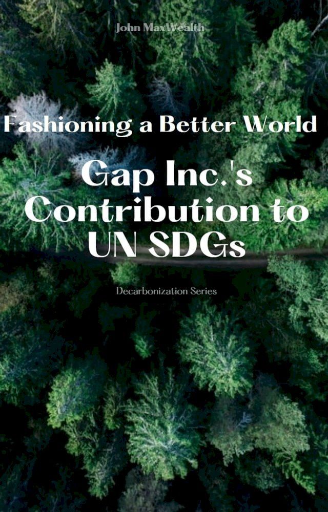  Fashioning a Better World - Gap Inc.'s Contribution to UN SDGs(Kobo/電子書)