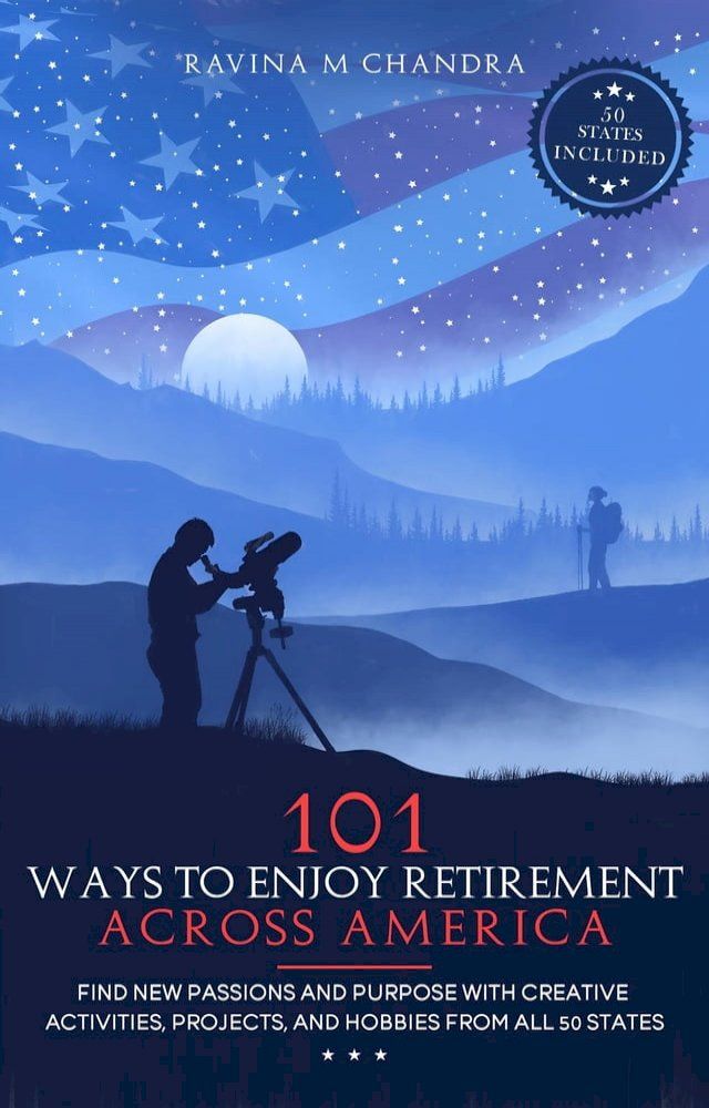  101 Ways to Enjoy Retirement Across America(Kobo/電子書)