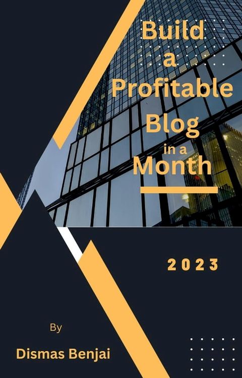 Build a Profitable Blog in a Month(Kobo/電子書)