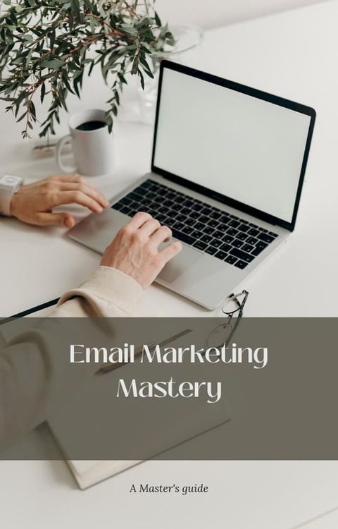 Email Marketing Mastery(Kobo/電子書)