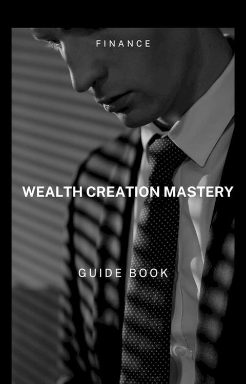 Wealth Creation Mastery(Kobo/電子書)