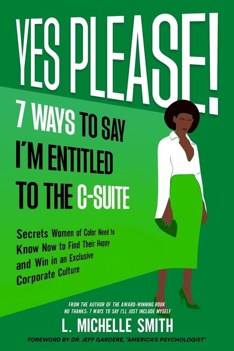 Yes Please! 7 Ways to Say I'm Entitled to the C-Suite(Kobo/電子書)