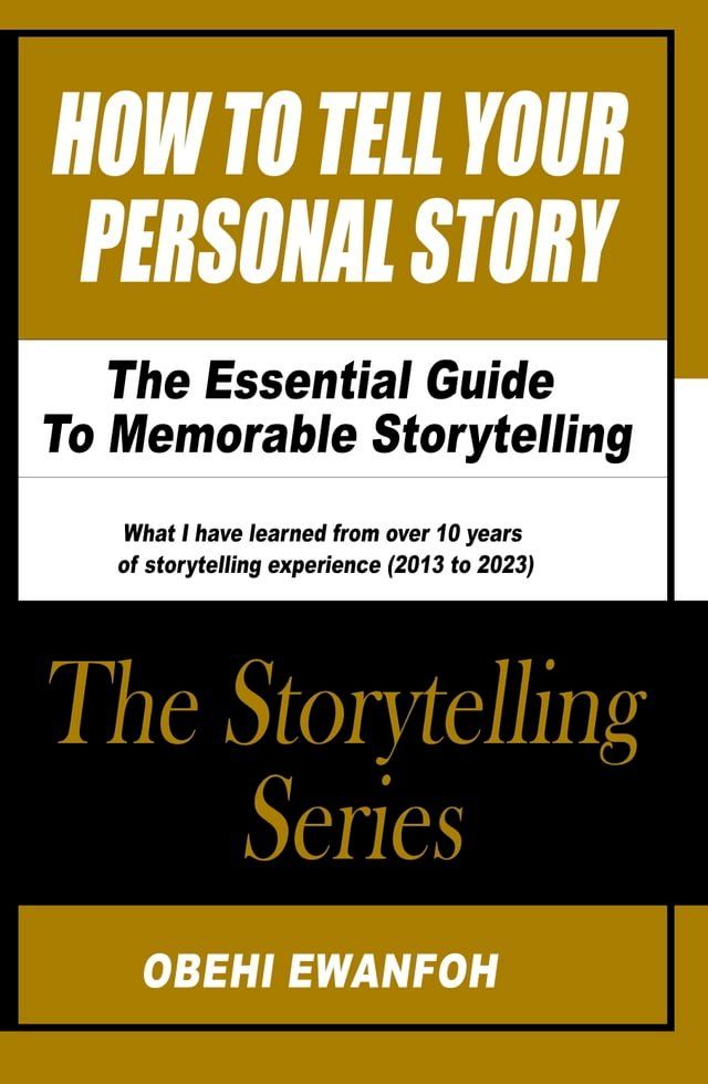  How To Tell Your Personal Story: The Essential Guide To Memorable Storytelling(Kobo/電子書)