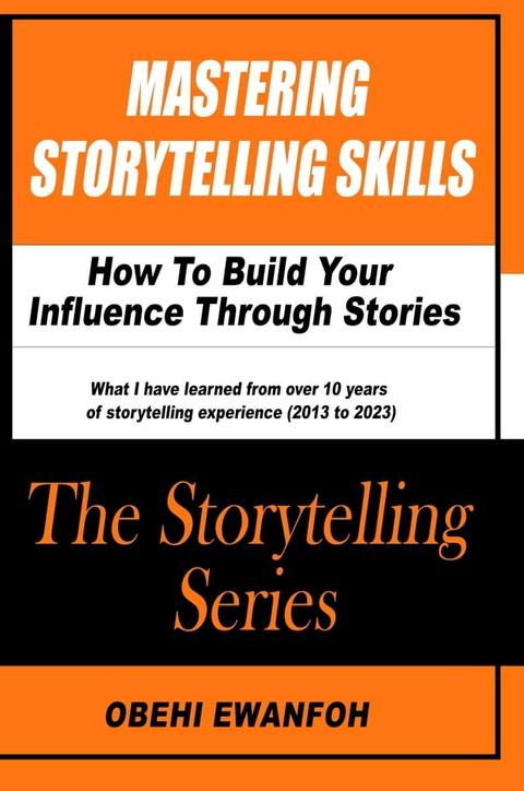 MASTERING STORYTELLING SKILLS: How To Build Your Influence Through Stories(Kobo/電子書)