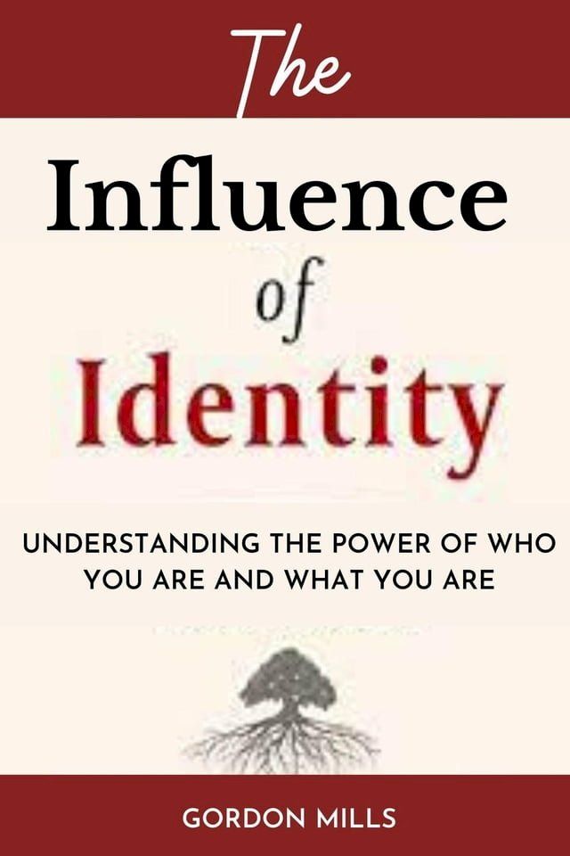  The Influence of Identity : Understanding the power of who you are and what you are(Kobo/電子書)