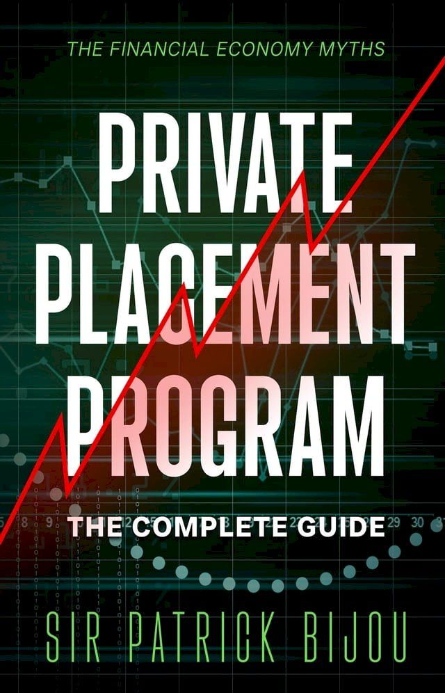  THE FINANCIAL ECONOMY MYTHS: PRIVATE PLACEMENT PROGRAM(Kobo/電子書)