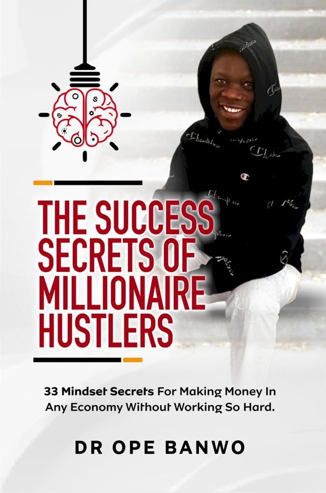  The Success Secrets Of Millionaire Hustlers(Kobo/電子書)