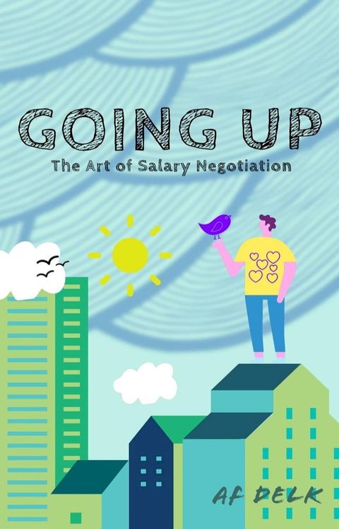 Going up: The Art of Salary Negotiation(Kobo/電子書)