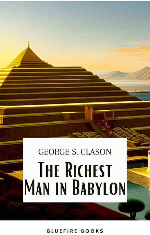 The Richest Man in Babylon: Unlocking the Secrets of Wealth and Financial Success(Kobo/電子書)