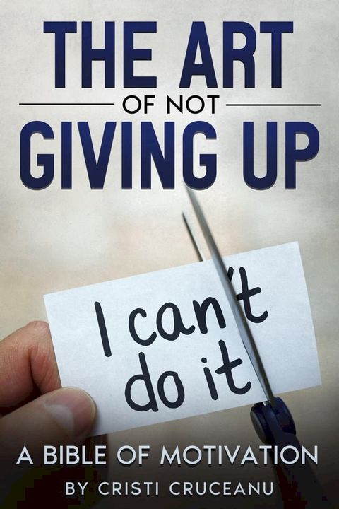 The Art Of Not Giving Up!(Kobo/電子書)