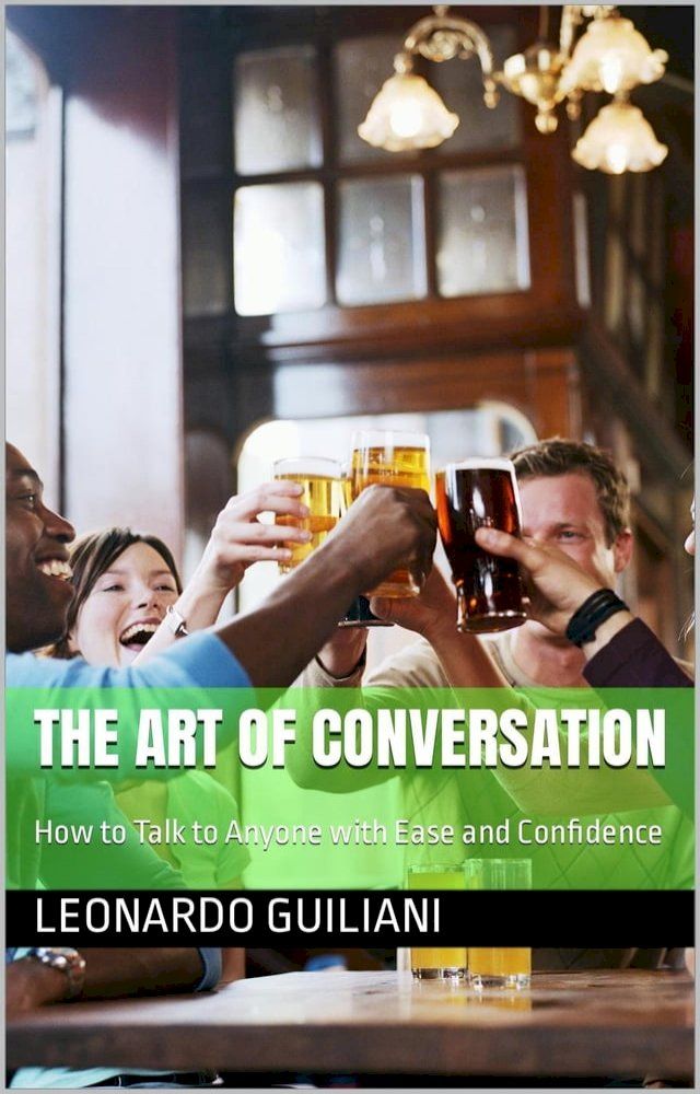  The Art of Conversation How to Talk to Anyone with Ease and Confidence(Kobo/電子書)