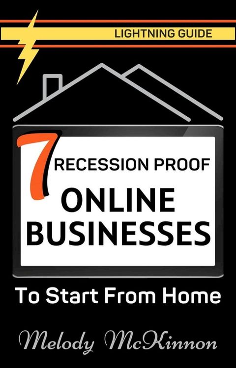 7 Recession Proof Online Businesses to Start From Home(Kobo/電子書)