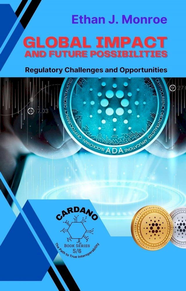  Global Impact and Future Possibilities: Regulatory Challenges and Opportunities(Kobo/電子書)