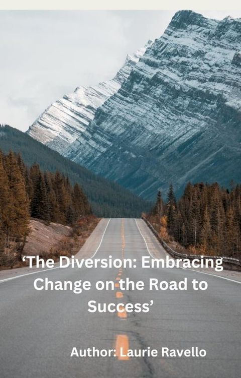 The Diversion: Embracing Change on the Road to Success(Kobo/電子書)