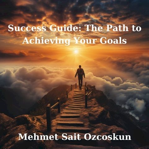 Success Guide: The Path to Achieving Your Goals(Kobo/電子書)