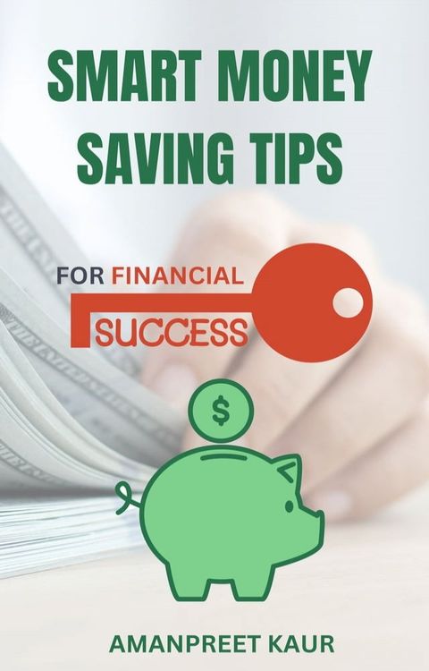 Smart Money Saving Tips for Financial Success(Kobo/電子書)