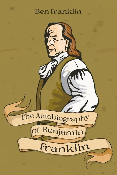 The Autobiography of Benjamin Franklin(Kobo/電子書)