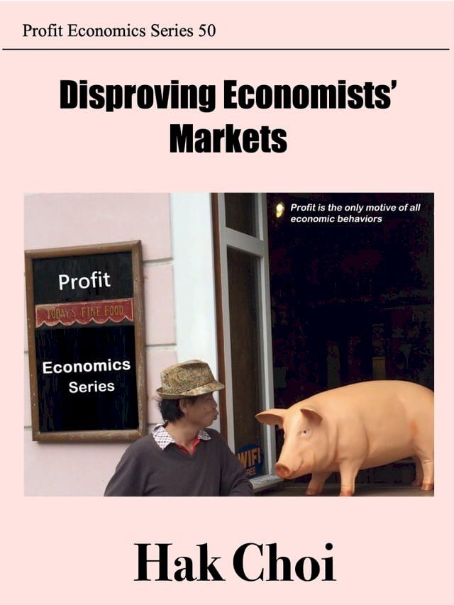  Disproving Economists’ Markets(Kobo/電子書)