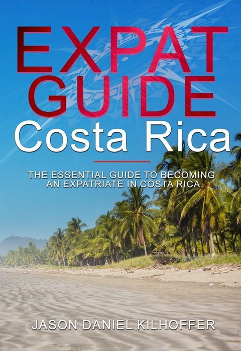 Expat Guide: Costa Rica(Kobo/電子書)