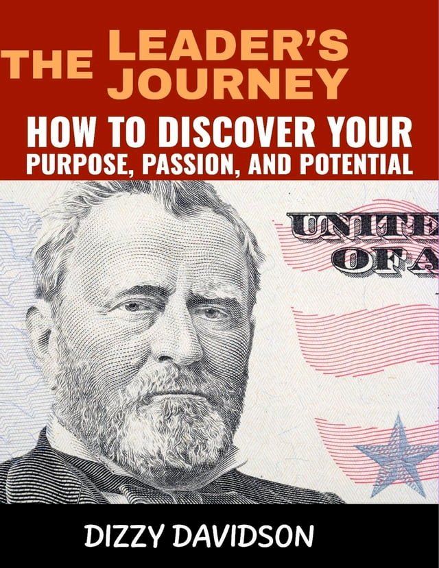  The Leader’s Journey: How to Discover Your Purpose, Passion, and Potential(Kobo/電子書)