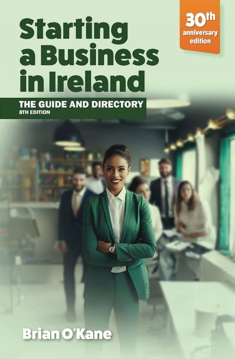 Starting a Business in ireland (8th edition): The Guide and Directory(Kobo/電子書)