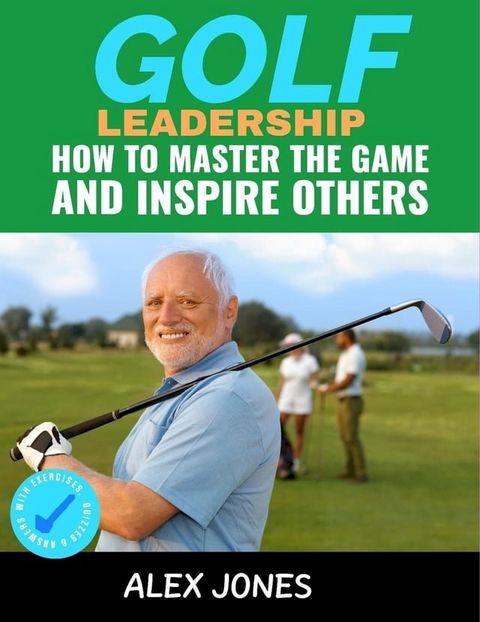 Golf Leadership: How to Master the Game and Inspire Others(Kobo/電子書)