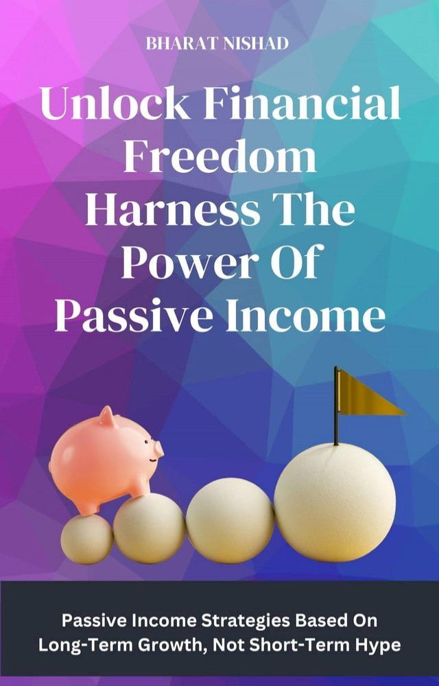  Unlock Financial Freedom Harness The Power Of Passive Income(Kobo/電子書)