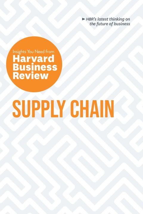 Supply Chain: The Insights You Need from Harvard Business Review(Kobo/電子書)