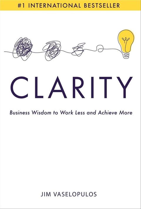 Clarity: Business Wisdom to Work Less and Achieve More(Kobo/電子書)