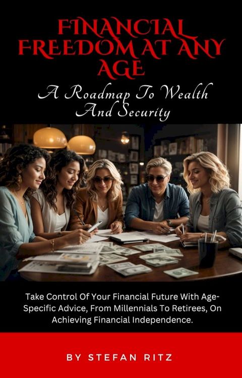 Financial Freedom At Any Age(Kobo/電子書)