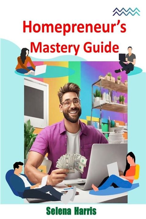 Homepreneur's Mastery Guide(Kobo/電子書)