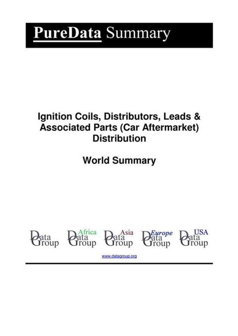 Ignition Coils, Distributors, Leads & Associated Parts (Car Aftermarket) Distribution World Summary(Kobo/電子書)