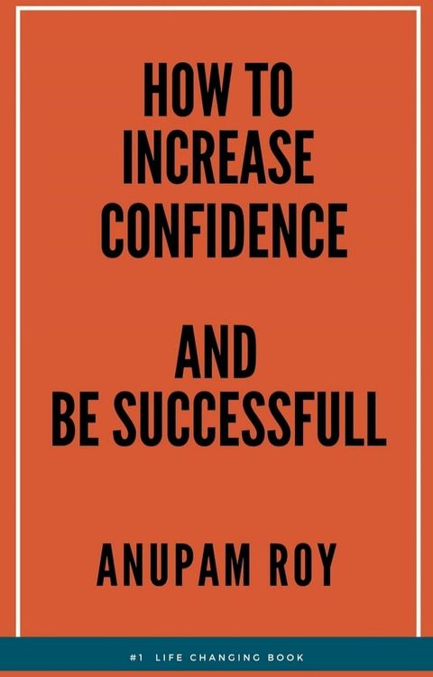 How to Increase Confidence and Be Successful(Kobo/電子書)