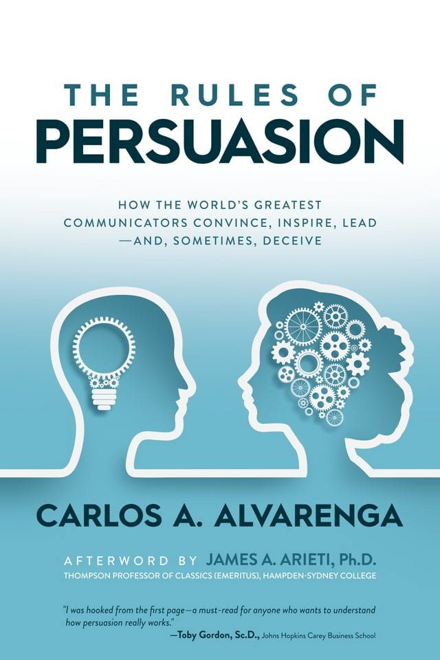  The Rules of Persuasion: How the World’s Greatest Communicators Convince, Inspire, Lead—and, Sometimes, Deceive(Kobo/電子書)