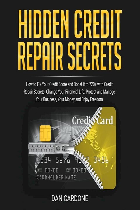 Hidden Credit Repair Secrets: How to Fix Your Credit Score and Boost it to 720+ with Credit Repair Secrets(Kobo/電子書)