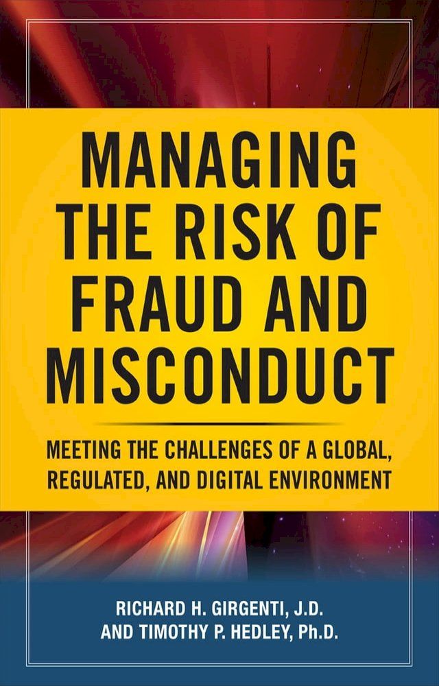  Managing the Risk of Fraud and Misconduct: Meeting the Challenges of a Global, Regulated and Digital Environment(Kobo/電子書)