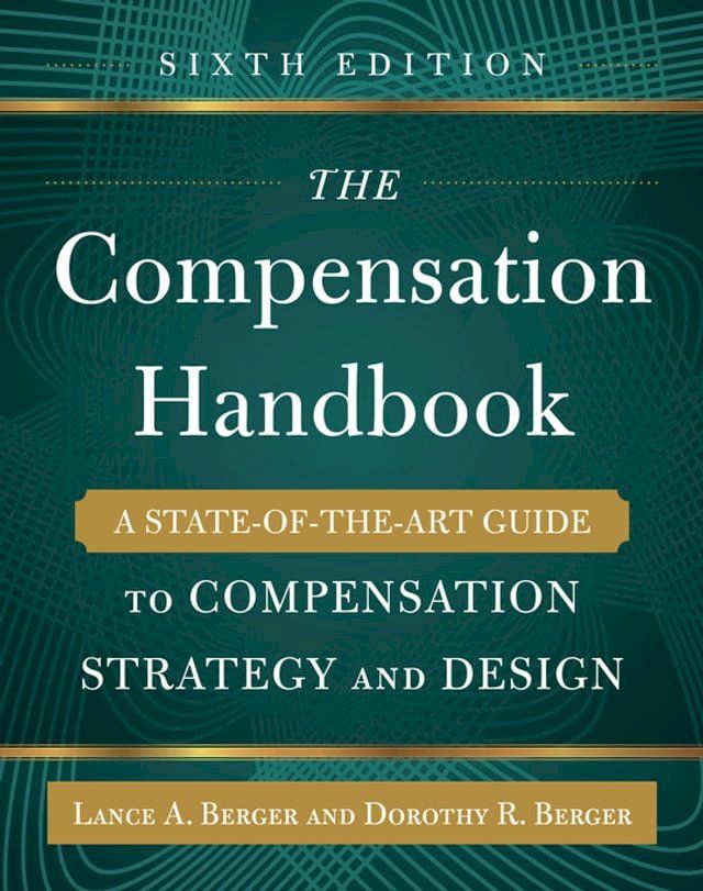  The Compensation Handbook, Sixth Edition: A State-of-the-Art Guide to Compensation Strategy and Design(Kobo/電子書)