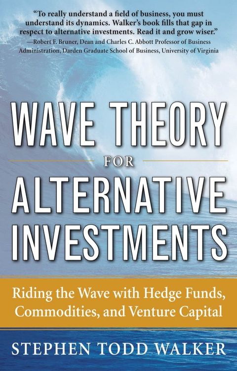 Wave Theory For Alternative Investments: Riding The Wave with Hedge Funds, Commodities, and Venture Capital(Kobo/電子書)