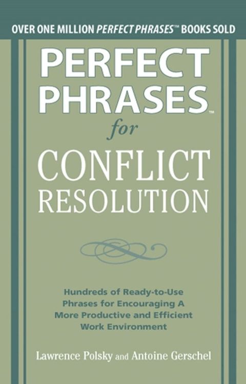 Perfect Phrases for Conflict Resolution: Hundreds of Ready-to-Use Phrases for Encouraging a More Productive and Efficient Work Environment (EBOOK)(Kobo/電子書)