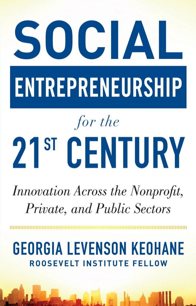  Social Entrepreneurship for the 21st Century: Innovation Across the Nonprofit, Private, and Public Sectors(Kobo/電子書)