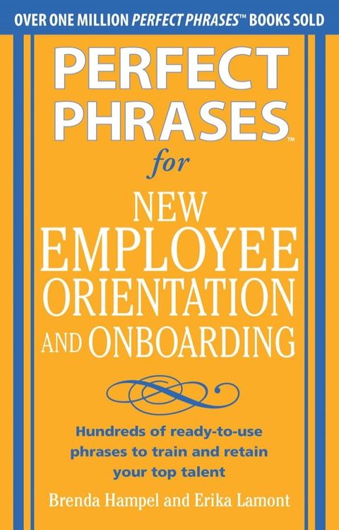 Perfect Phrases for New Employee Orientation and Onboarding: Hundreds of ready-to-use phrases to train and retain your top talent (EBOOK)(Kobo/電子書)