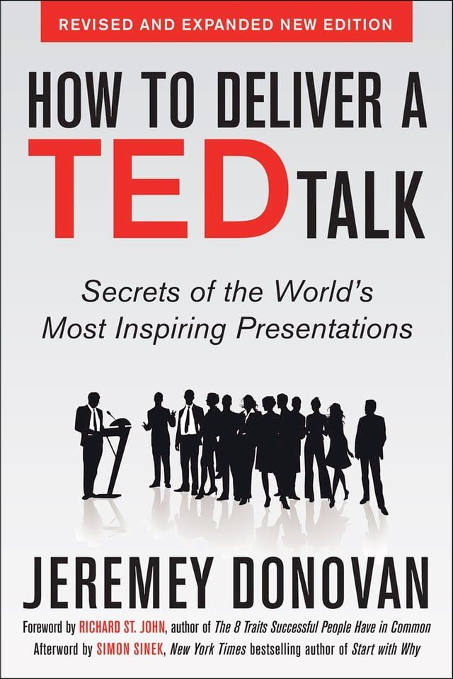  How to Deliver a TED Talk: Secrets of the World's Most Inspiring Presentations, revised and expanded new edition, with a foreword by Richard St. John and an afterword by Simon Sinek(Kobo/電子書)