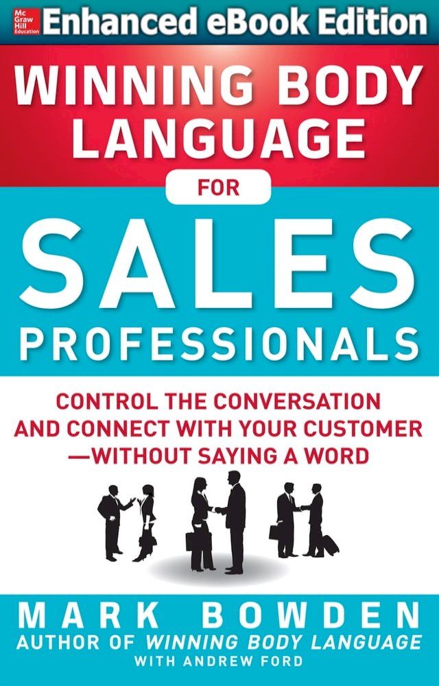  Winning Body Language for Sales Professionals: Control the Conversation and Connect with Your Customer—without Saying a Word (ENHANCED)(Kobo/電子書)