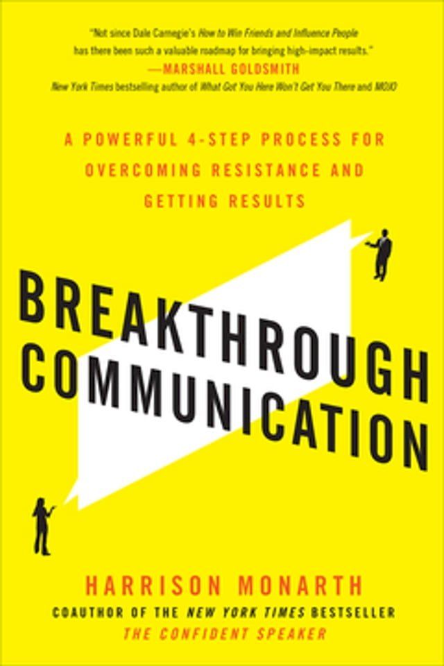  Breakthrough Communication: A Powerful 4-Step Process for Overcoming Resistance and Getting Results(Kobo/電子書)